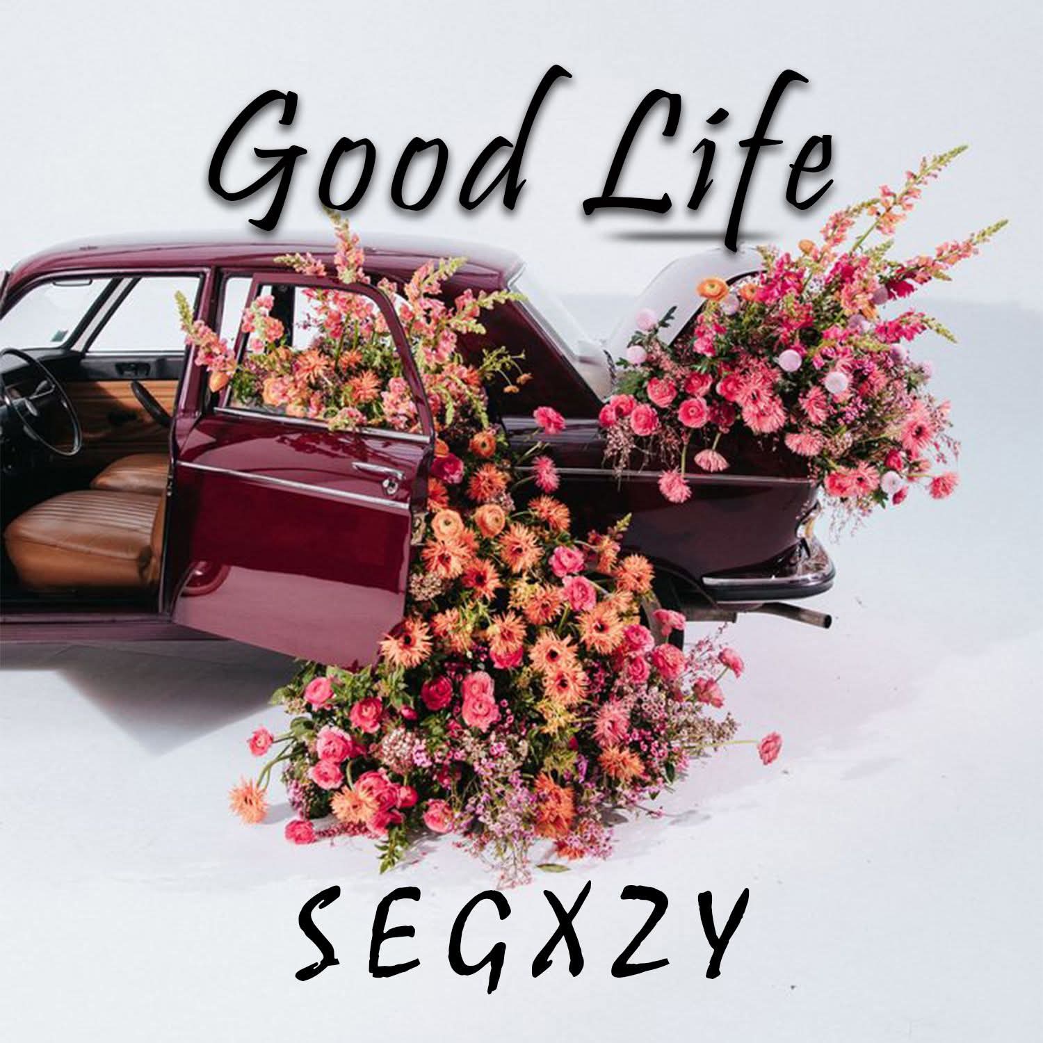 New Music: “GOOD LIFE” by Segxzy